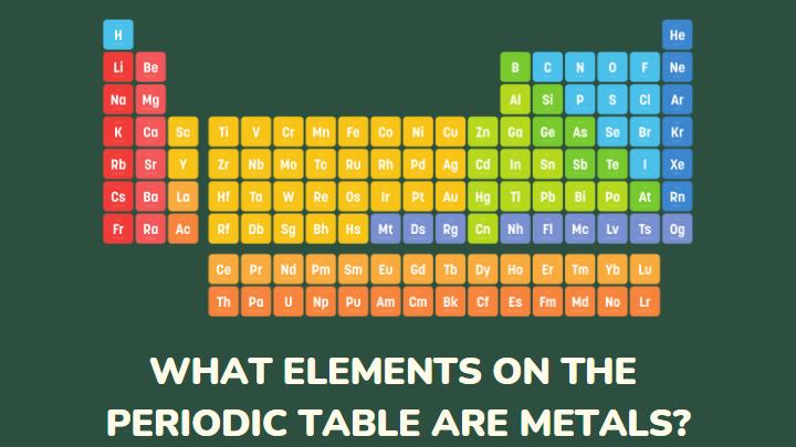 what elements on the periodic table are metals - gezro