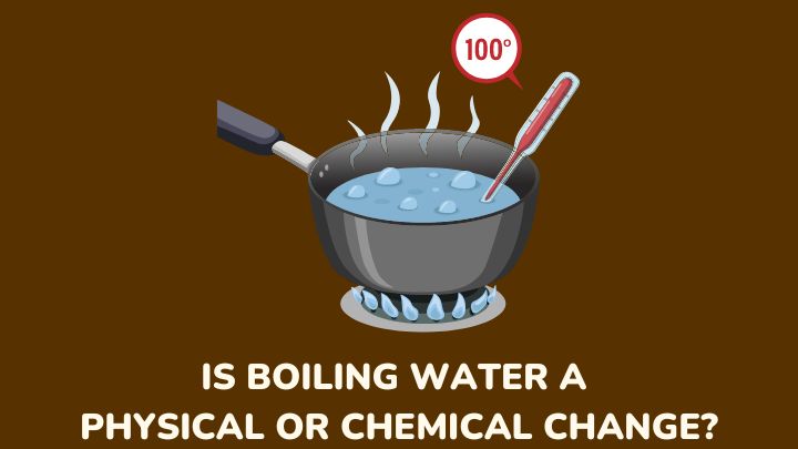 is boiling water a physical or chemical change - gezro