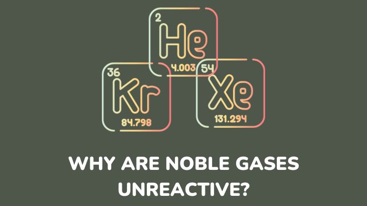 why are noble gases unreactive - gezro